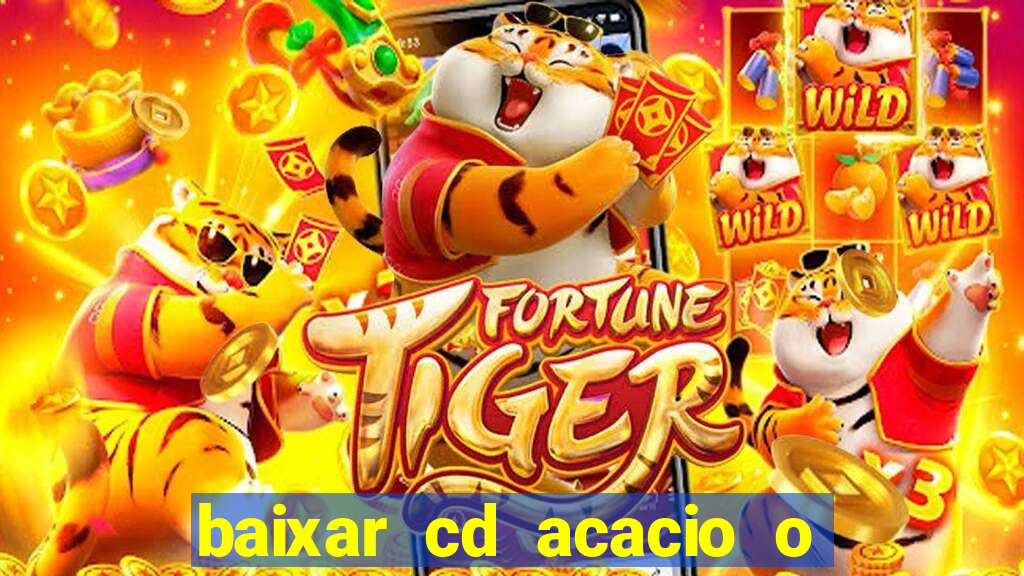 baixar cd acacio o ferinha da bahia vol 1